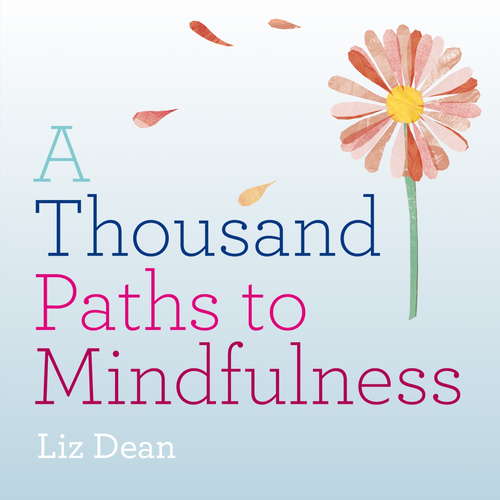 Book cover of A Thousand Paths to Mindfulness (1000 Paths Ser.)