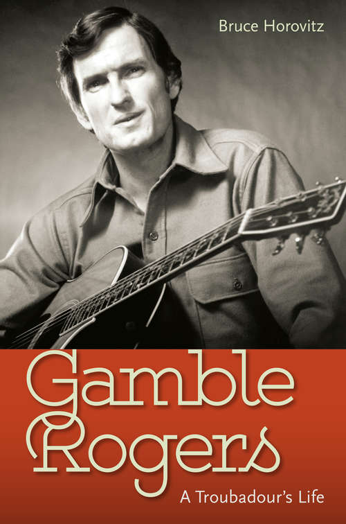 Book cover of Gamble Rogers: A Troubadour's Life