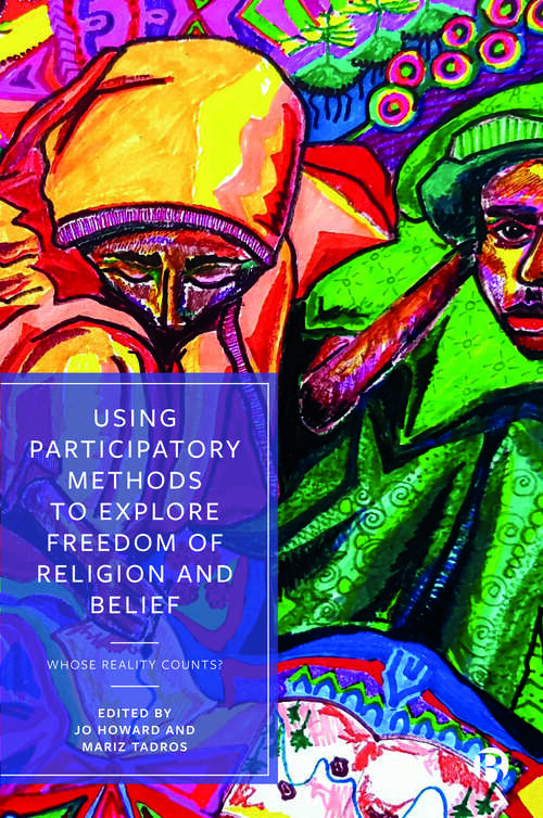 Book cover of Using Participatory Methods to Explore Freedom of Religion and Belief: Whose Reality Counts? (First Edition)