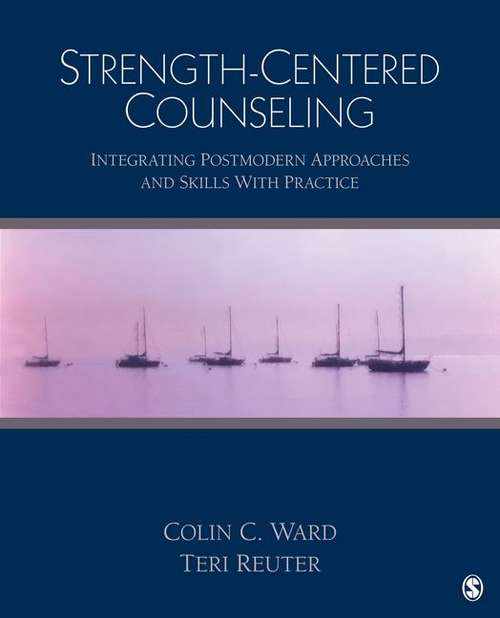 Strength-Centered Counseling: Integrating Postmodern Approaches and Skills With Practice