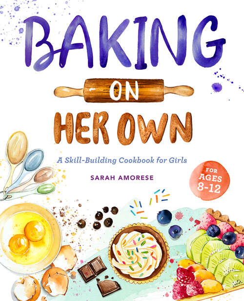 Book cover of Baking on Her Own: A Skill-Building Cookbook for Girls