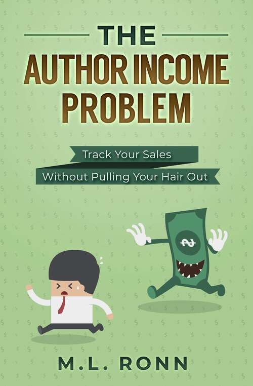 Book cover of The Author Income Problem: Track Your Sales Without Pulling Your Hair Out (Author Level Up #6)
