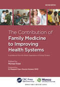 The Contribution of Family Medicine to Improving Health Systems: A Guidebook from the World Organization of Family Doctors (Wonca Family Medicine Ser.)
