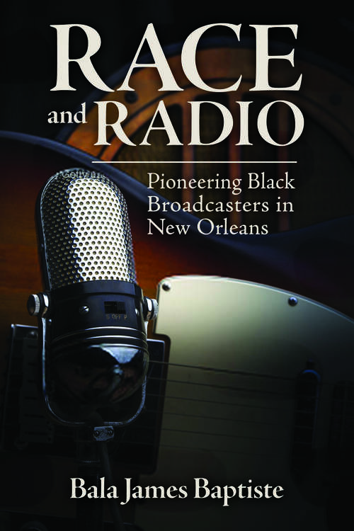 Book cover of Race and Radio: Pioneering Black Broadcasters in New Orleans (EPUB SINGLE) (Race, Rhetoric, and Media Series)