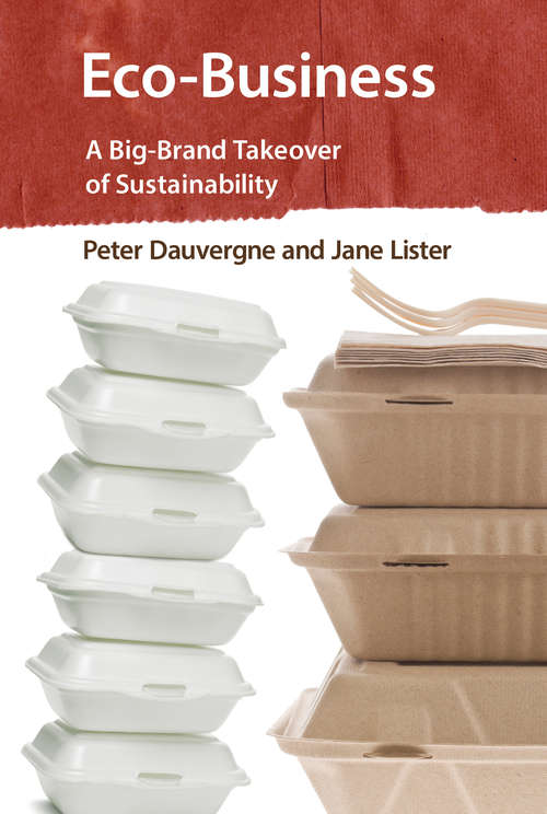 Book cover of Eco-Business: A Big-Brand Takeover of Sustainability (The\mit Press Ser.)
