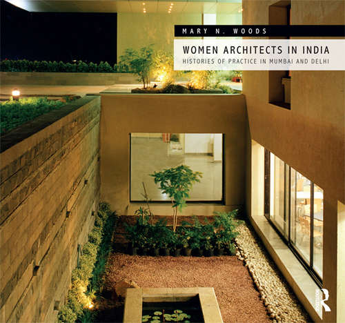 Women Architects in India: Histories of Practice in Mumbai and Delhi