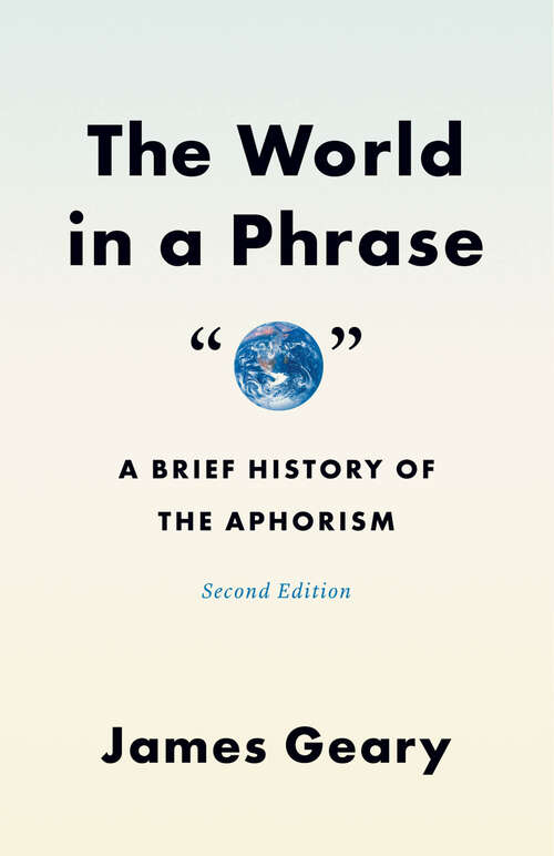 Book cover of The World in a Phrase: A Brief History of the Aphorism, Second Edition