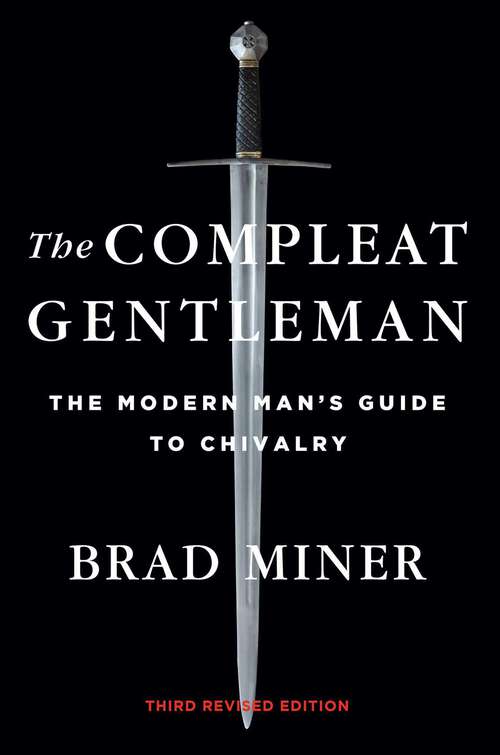 Book cover of The Compleat Gentleman: The Modern Man's Guide to Chivalry (Revised)