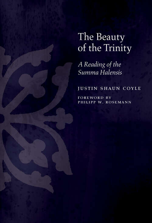 Book cover of The Beauty of the Trinity: A Reading of the Summa Halensis (1) (Medieval Philosophy: Texts and Studies)