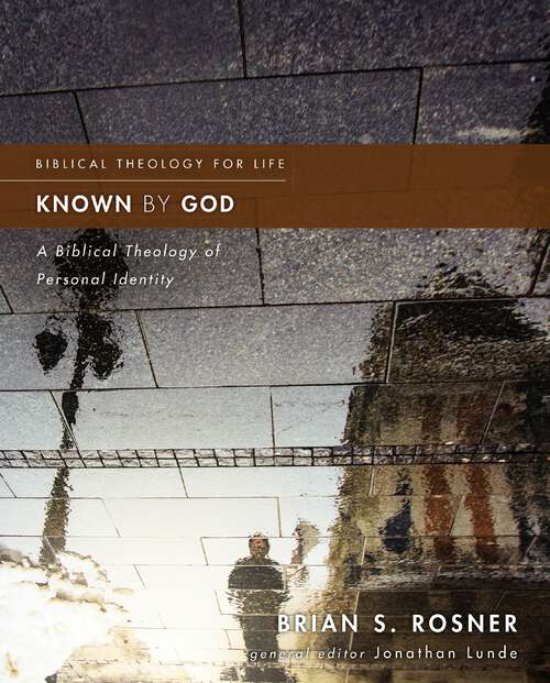 Book cover of Known by God: A Biblical Theology of Personal Identity (Biblical Theology for Life)