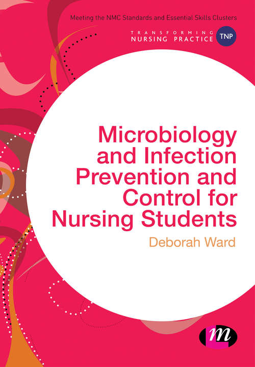 Book cover of Microbiology and Infection Prevention and Control for Nursing Students (Transforming Nursing Practice)
