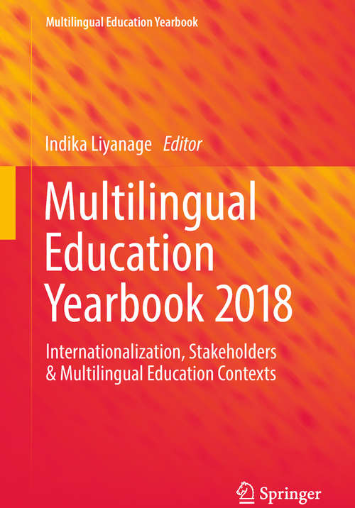 Multilingual Education Yearbook 2018: Internationalization, Stakeholders And Multilingual Education Contexts (Multilingual Education Yearbook Ser.)