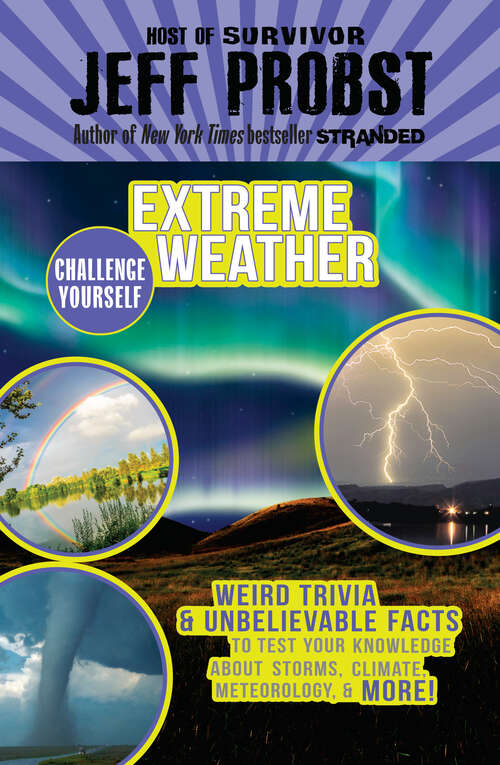 Book cover of Extreme Weather: Weird Trivia & Unbelievable Facts to Test Your Knowledge About Storms, Climate, (Challenge Yourself #4)