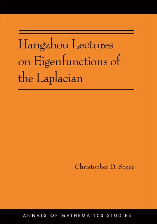 Book cover of Hangzhou Lectures on Eigenfunctions of the Laplacian (Annals of Mathematics Studies #188)