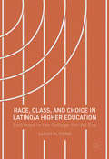 Race, Class, and Choice in Latino/a Higher Education