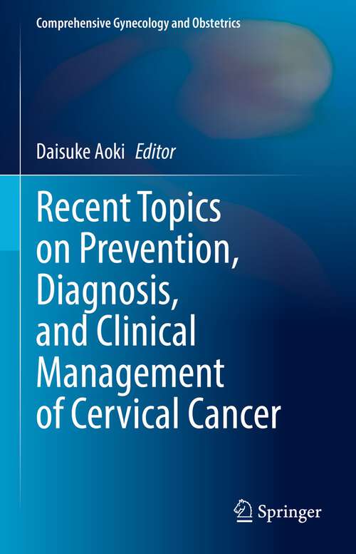 Book cover of Recent Topics on Prevention, Diagnosis, and Clinical Management of Cervical Cancer (2024) (Comprehensive Gynecology and Obstetrics)