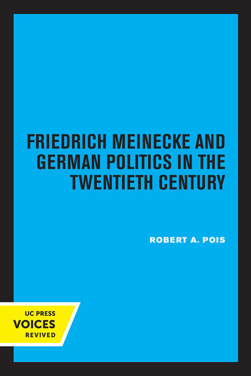 Cover image of Friedrich Meinecke and German Politics in the Twentieth Century