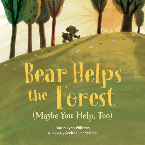 Book cover of Bear Helps the Forest (Maybe You Help, Too)