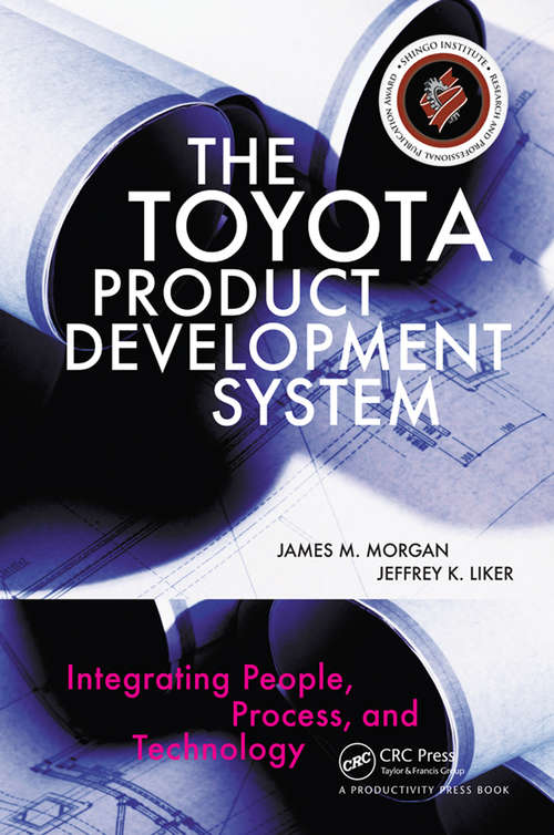 The Toyota Product Development System: Integrating People, Process, and Technology