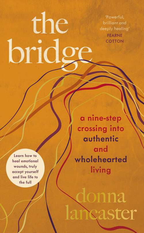 Book cover of The Bridge: A nine step crossing from heartbreak to wholehearted living