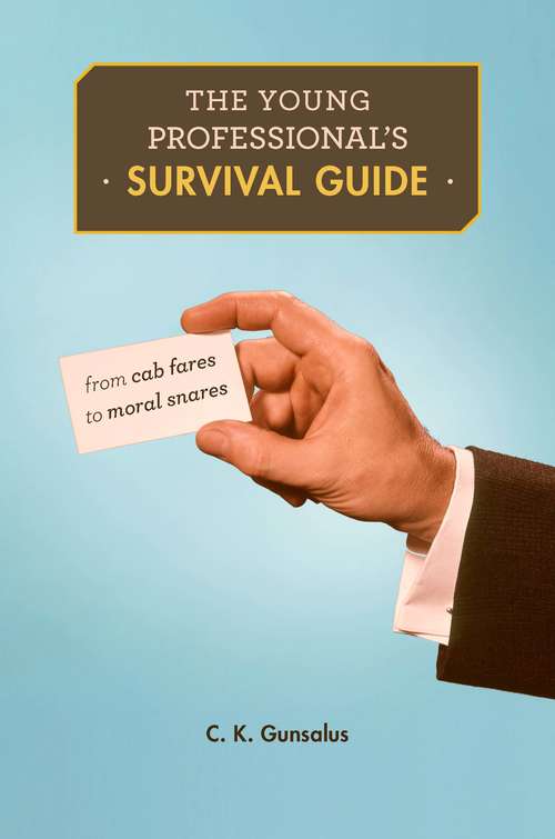 Book cover of The Young Professional’s Survival Guide: From Cab Fares To Moral Snares