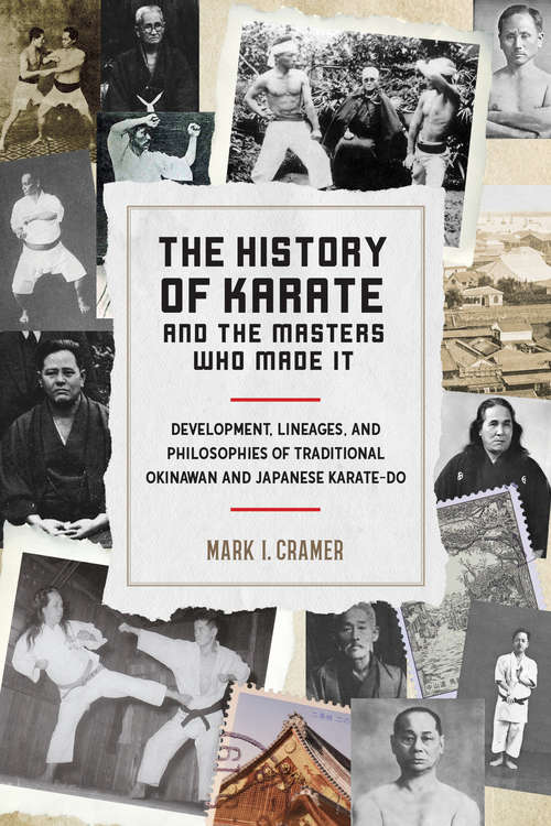 Book cover of The History of Karate and the Masters Who Made It: Development, Lineages, and Philosophies of Traditional Okinawan and Japanese  Karate-do