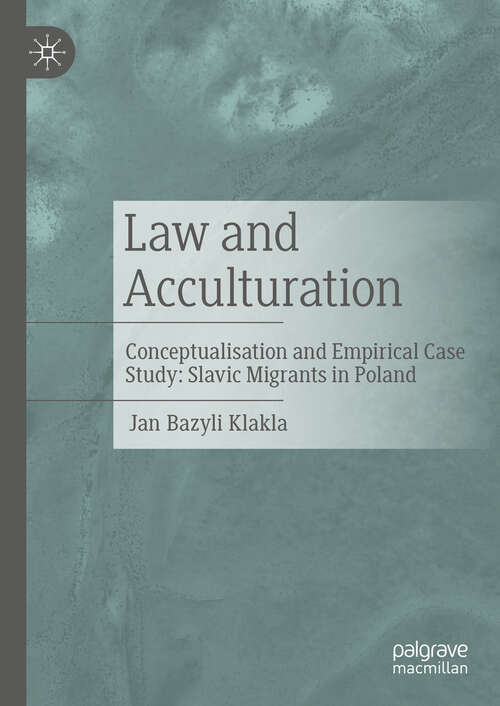 Book cover of Law and Acculturation: Conceptualisation and Empirical Case Study: Slavic Migrants in Poland