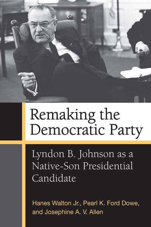 Remaking the Democratic Party: Lyndon B. Johnson as a Native-Son Presidential Candidate