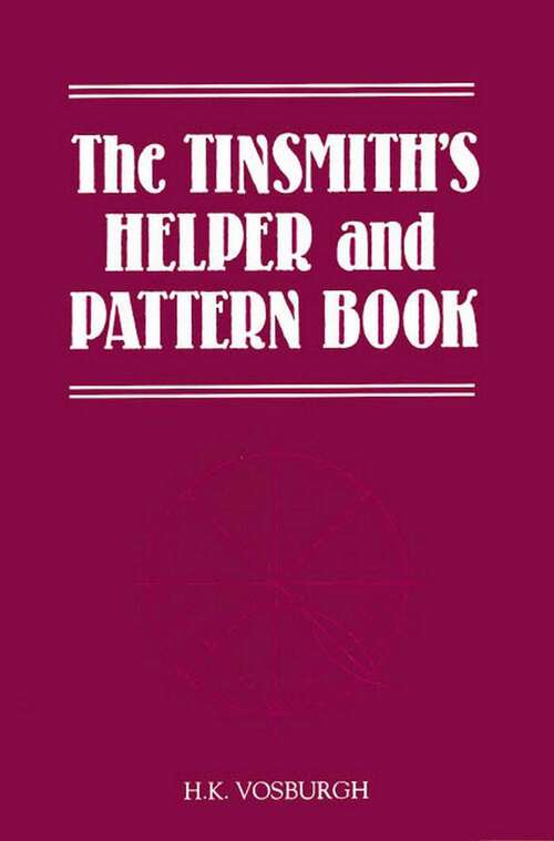 Book cover of Tinsmith's Helper and Pattern Book: With Useful Rules, Diagrams and Tables