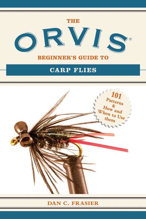 Book cover of The Orvis Beginner's Guide to Carp Flies: 101 Patterns & How and When to Use Them (Orvis Guides)