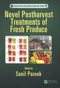 Novel Postharvest Treatments of Fresh Produce (Innovations in Postharvest Technology Series)