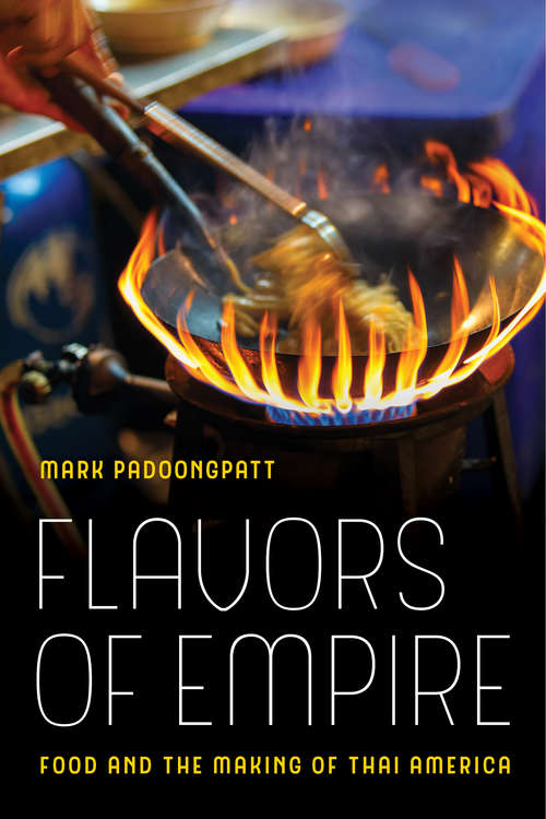 Book cover of Flavors of Empire: Food and the Making of Thai America