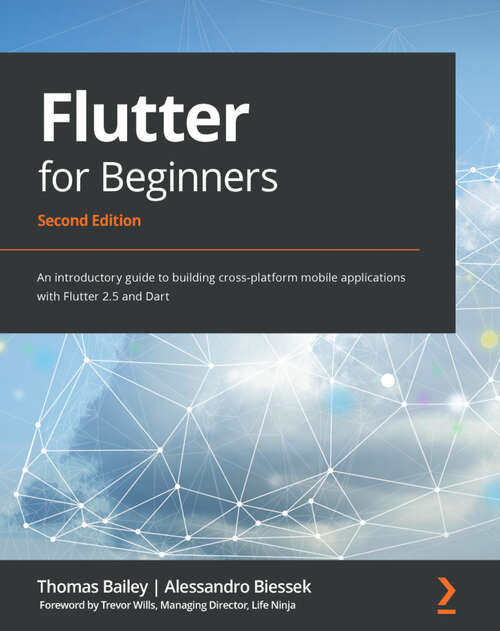 Book cover of Flutter for Beginners: An introductory guide to building cross-platform mobile applications with Flutter 2.5 and Dart, 2nd Edition