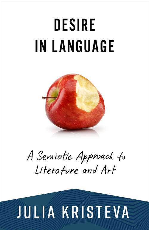 Book cover of Desire in Language: A Semiotic Approach to Literature and Art (European Perspectives: A Series in Social Thought and Cultural Criticism)