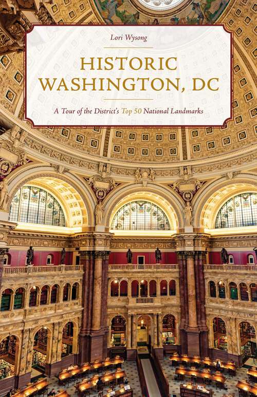 Book cover of Historic Washington, DC: A Tour of the District's Top 50 National Landmarks