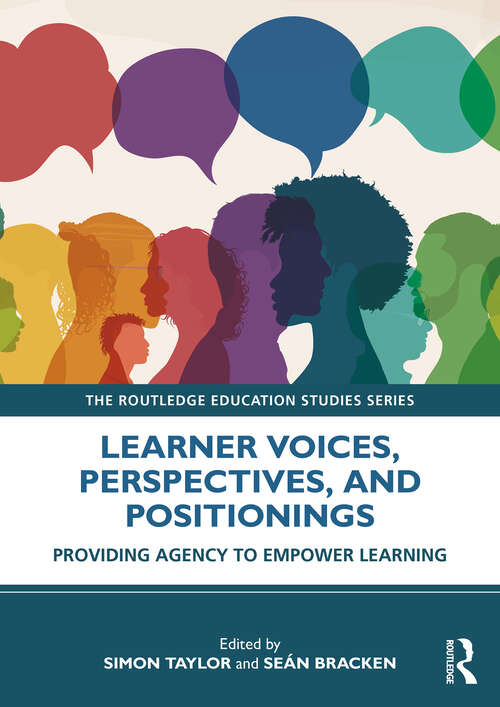 Book cover of Learner Voices, Perspectives, and Positionings: Providing Agency to Empower Learning (1) (The Routledge Education Studies Series)
