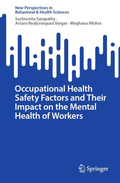 Book cover of Occupational Health Safety Factors and Their Impact on the Mental Health of Workers (1st ed. 2023) (New Perspectives in Behavioral & Health Sciences)