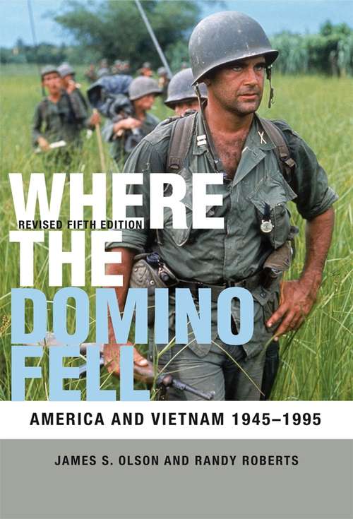 Where the Domino Fell: America and Vietnam 1945 - 1995
