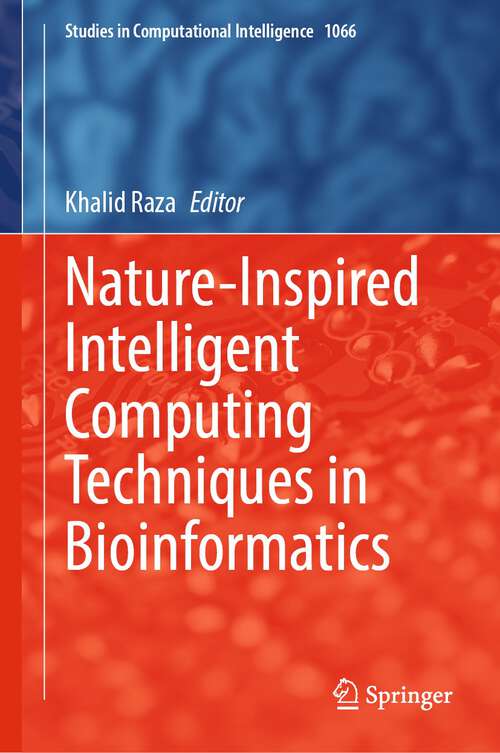 Nature-Inspired Intelligent Computing Techniques in Bioinformatics (Studies in Computational Intelligence #1066)