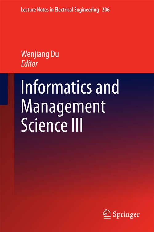 Book cover of Informatics and Management Science III: 206 (Lecture Notes in Electrical Engineering)