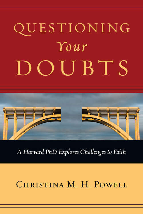 Book cover of Questioning Your Doubts: A Harvard PhD Explores Challenges to Faith