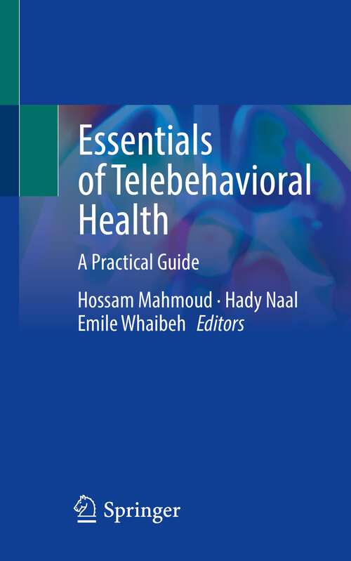Essentials of Telebehavioral Health: A Practical Guide