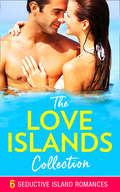 The Love Islands Collection (Mills And Boon E-book Collections)