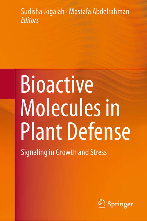 Book cover of Bioactive Molecules in Plant Defense: Signaling in Growth and Stress (1st ed. 2019)