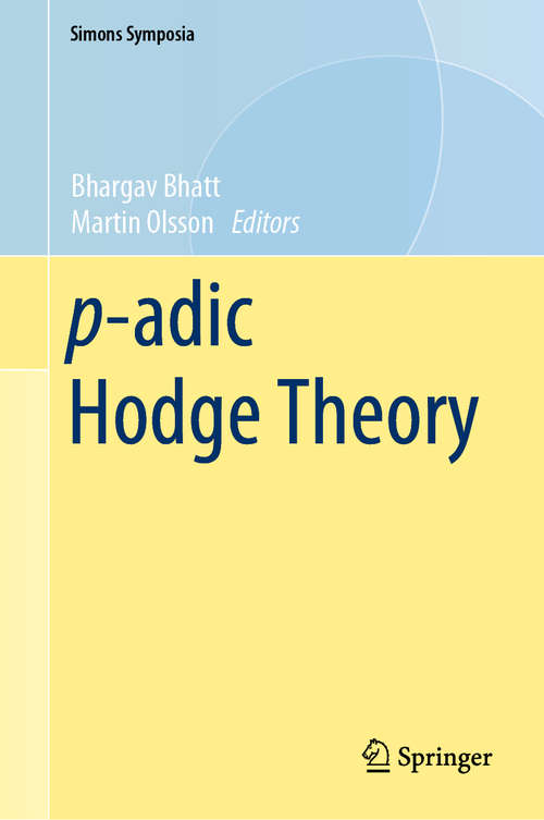 p-adic Hodge Theory (Simons Symposia #210)
