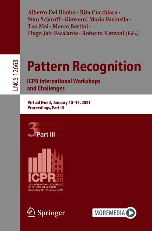 Pattern Recognition. ICPR International Workshops and Challenges: Virtual Event, January 10–15, 2021, Proceedings, Part III (Lecture Notes in Computer Science #12663)