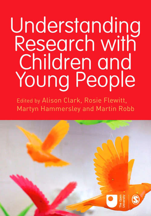 Understanding Research with Children and Young People (Published in association with The Open University)