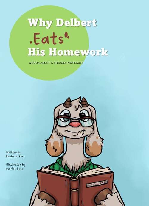 Book cover of Why Delbert Eats His Homework: A Book About A Struggling Reader