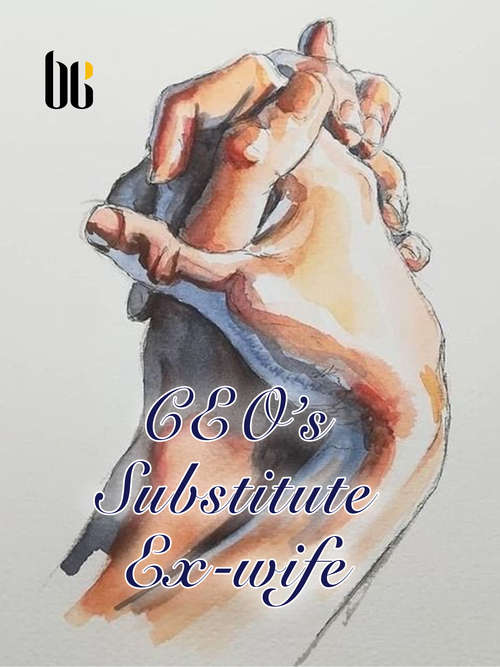 CEO’s Substitute Ex-wife: Volume 4 (Volume 4 #4)