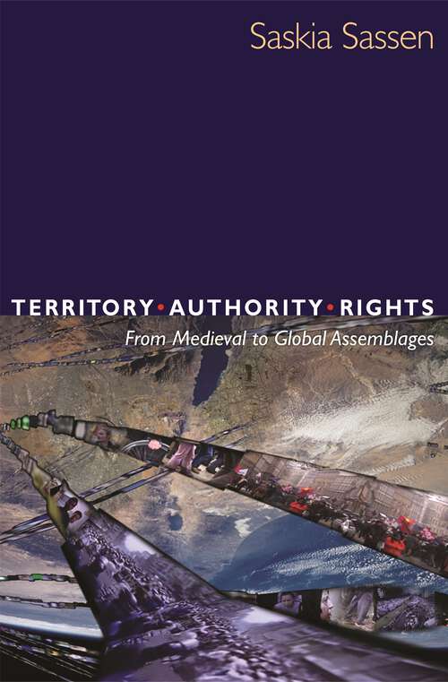 Book cover of Territory, Authority, Rights: From Medieval to Global Assemblages